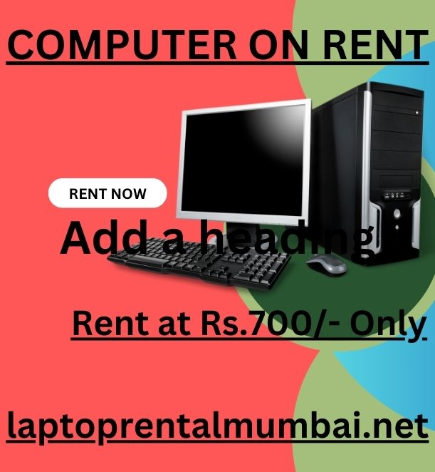 computer on rent in mumbai Rs. 700/- Only